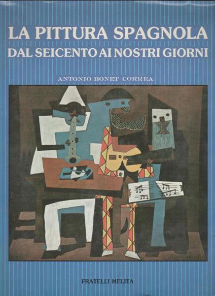 La pittura spagnola dal Seicento ai nostri giorni - Antonio Bonet Correa - copertina