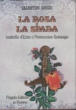 La Rosa E La Spada: Isabella D'Este E Francesco Gonzaga