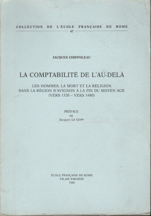 La comptabilité de l'au-delà : les hommes, la mort et la religion dans la région d'Avignon à la fin du Moyen Age (vers 1320-vers 1480) - copertina