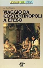 Viaggio da Costantinopoli a Efeso. Jerusalemy F. : Le donne turche, loro vita e piaceri-Proust A. : Il citaride