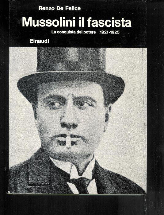 Mussolini il fascista La conquista del potere 1921 - 1925 - Renzo De Felice - copertina