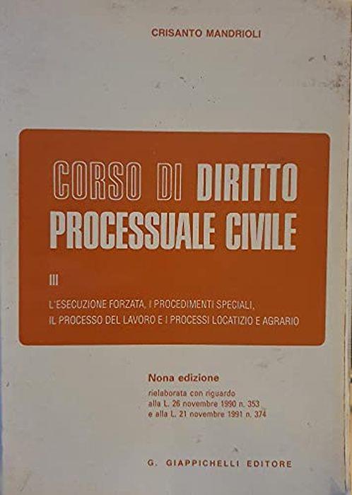 Corso di diritto processuale civile. L'Esecuzione forzata, i procedimenti speciali, il processo del lavoro e i processi locatizio e agrario (Vol. 3) - Crisanto Mandrioli - copertina