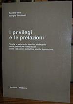 I privilegi e le prelazioni. Teoria e pratica del credito privilegiato nelle procedure concorsuali, nelle esecuzioni collettive e nelle liquidazioni