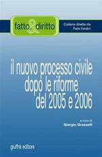 Il nuovo processo civile dopo le riforme del 2005 e 2006