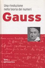 Una rivoluzione nella teoria dei numeri Gauss