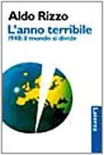 L' anno terribile. 1948: il mondo si divide