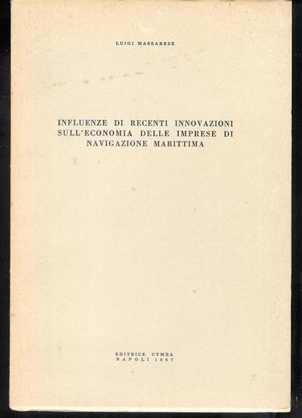 Influenze di recenti innovazioni sull'economia delle imprese di navigazione marittima - copertina