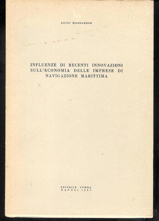 Influenze di recenti innovazioni sull'economia delle imprese di navigazione marittima - copertina