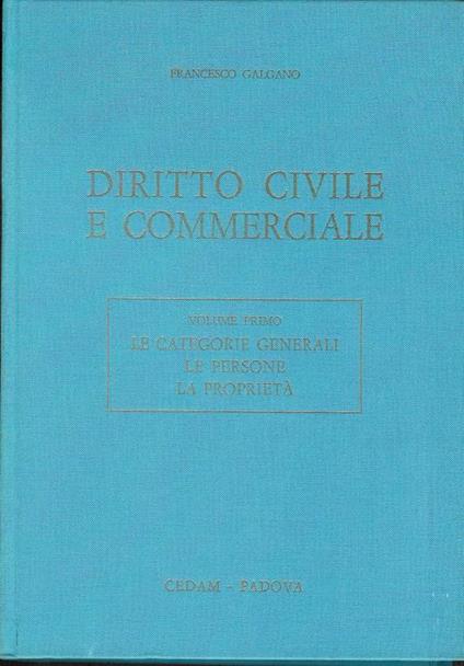 Diritto civile e commerciale vol. 1 : Le categorie generali, le persone, la proprietà - Francesco Galgano - copertina