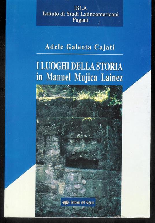 I luoghi della storia in Manuel Mujica Lainez - Adele Galeota Cajati - copertina