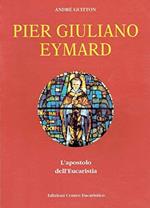 Pier Giuliano Eymard. L'apostolo dell'eucaristia