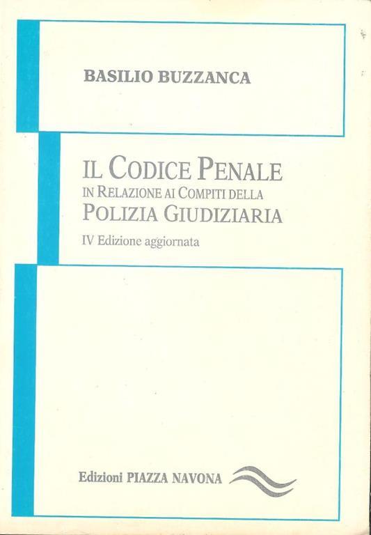 Il codice penale in relazione ai compiti della Polizia Giudiziaria - Basilio Buzzanca - copertina