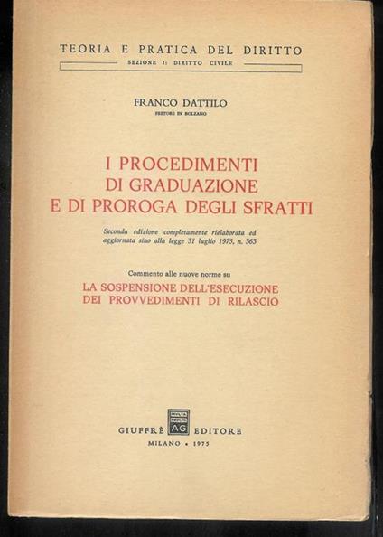 I procedimenti di graduazione e di proroga degli sfratti. Commento alle nuove norme su la sospensione dell'esecuzione dei provvedimenti di rilascio - Franco Dattilo - copertina