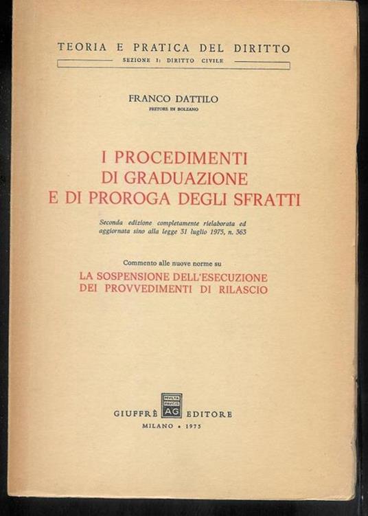 I procedimenti di graduazione e di proroga degli sfratti. Commento alle nuove norme su la sospensione dell'esecuzione dei provvedimenti di rilascio - Franco Dattilo - copertina