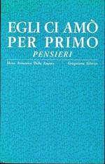 Egli ci amò per primo - Pensieri
