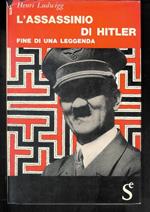 L' Assassinio Di Hitler - Fine Di Una Leggenda