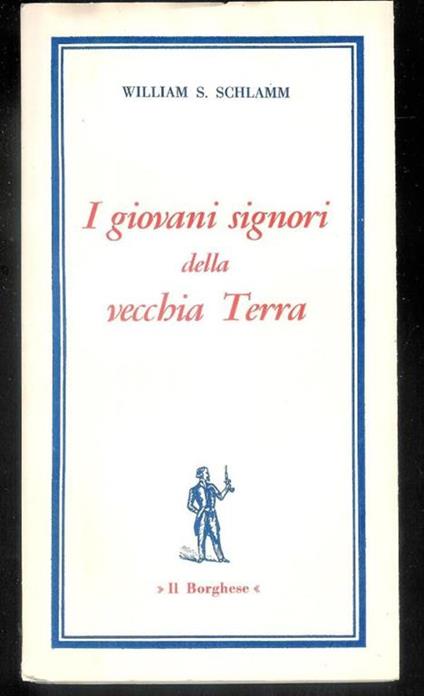 I Giovani Signori Della Vecchia Terra - William S. Schlamm - copertina