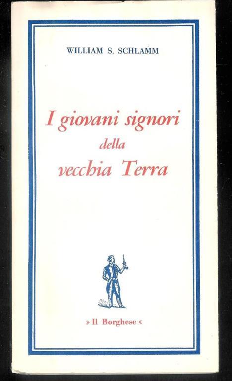 I Giovani Signori Della Vecchia Terra - William S. Schlamm - copertina