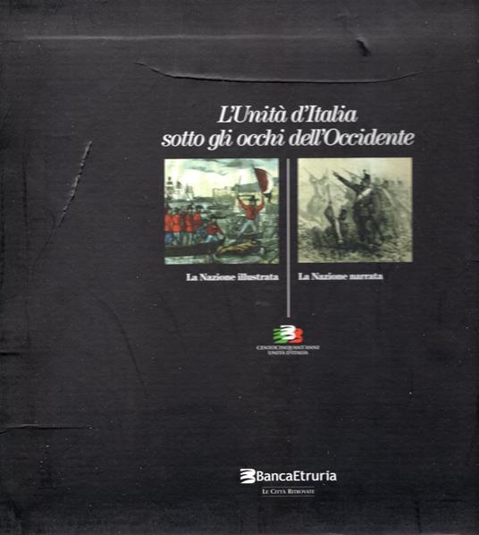 L' Unità d'Italia sotto gli occhi dell'Occidente - La Nazione illustrata ( 2 vol. + cofanetto) - copertina