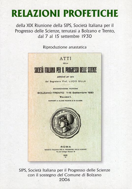 Relazioni Profetiche della XIX riunione della SIPS , società Italiana per il Progresso delle Scienze tenutasi a Bolzano e Trento dal 7 al 15 settembre 1930 - copia anastatica - copertina