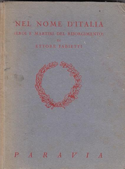 Nel Nome D'Italia (Eroi E Martiri Del Risorgimento) - Ettore Fabietti - copertina