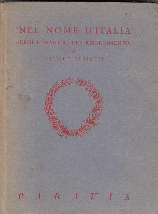 Nel Nome D'Italia (Eroi E Martiri Del Risorgimento) - Ettore Fabietti - copertina