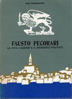 Fausto Pecorari : La vita, l'azione e il momento politico