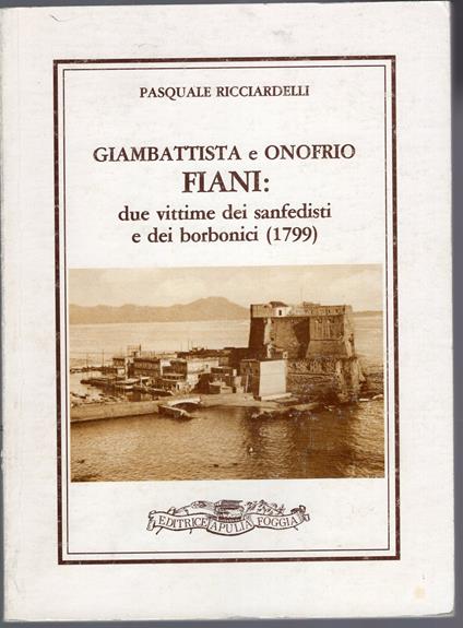 Giambattyista e Onofrio FIANI : due vittiome dei sanfedisti e dei borbonici ( 1799 ) - copertina
