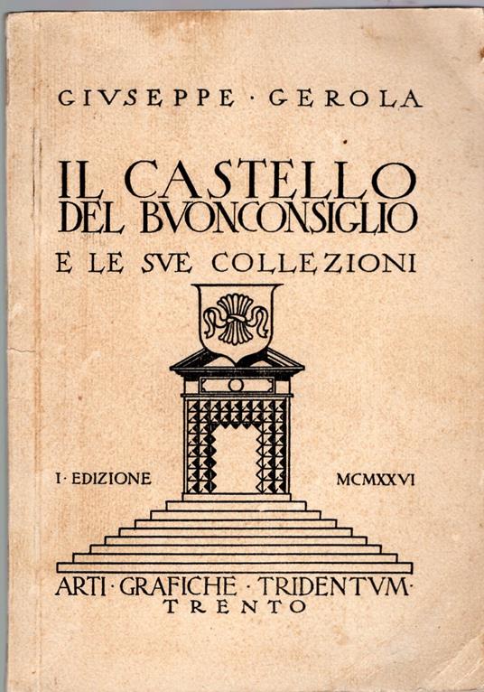 Il Castello del Buonconsiglio e le sue collezioni - Giuseppe Gerola - copertina