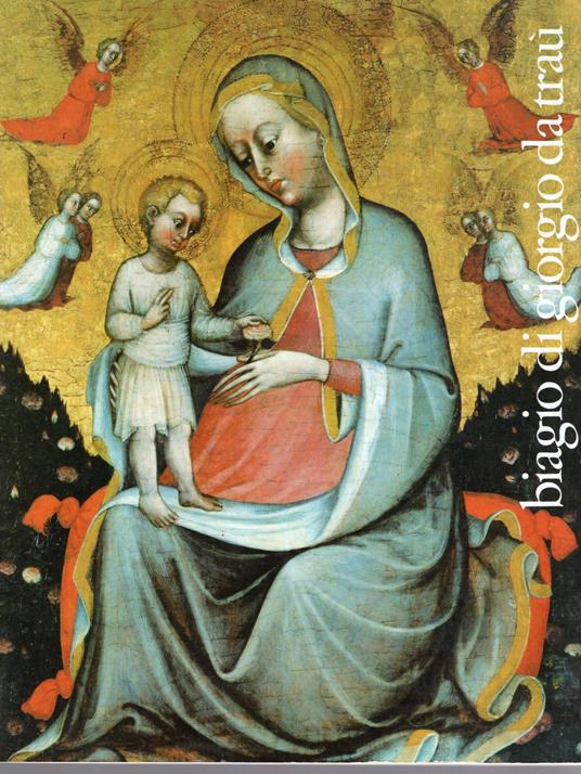 BIAGIO DI GIORGIO DA TRAU' 1375 c. -1450 Mostra in Venezia 1989 - copertina