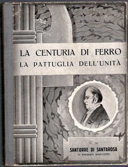 La Centuria di Ferro la pattuglia dell'unità n. 14 Santorre di Santarosa - Angiolo Biancotti - copertina