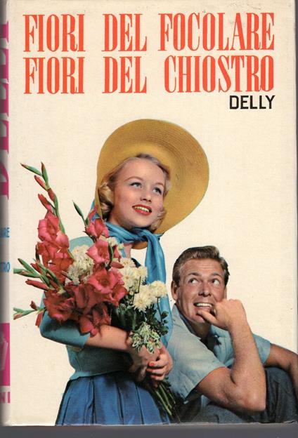 Fiori del focolare , fiori del chiostro ( n. 164 ) - Delly - copertina