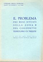 Il Problema dei Beni situati nella zona A e B del cosiddetto territorio di Trieste