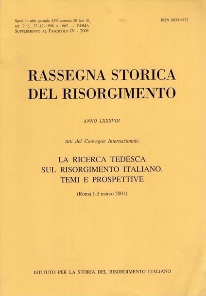Rassegna storica del Risorgimento anno LXXXVIII ATTI DEL CONVEGNO INTERNAZIONALE ( la ricerca tedesca sul Risorgimento Italiano . Temi e prospettive 1-3 marzo 2001 - copertina