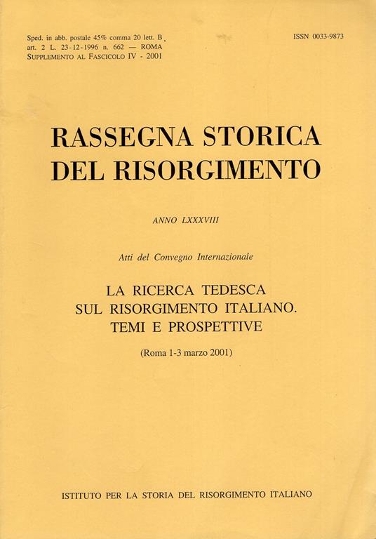 Rassegna storica del Risorgimento anno LXXXVIII ATTI DEL CONVEGNO INTERNAZIONALE ( la ricerca tedesca sul Risorgimento Italiano . Temi e prospettive 1-3 marzo 2001 - copertina