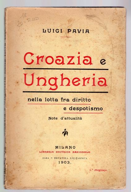 Croazia e Ungheria , nella lotta fra diritto e despotismo nota d'attualità - Luigi Pavia - copertina