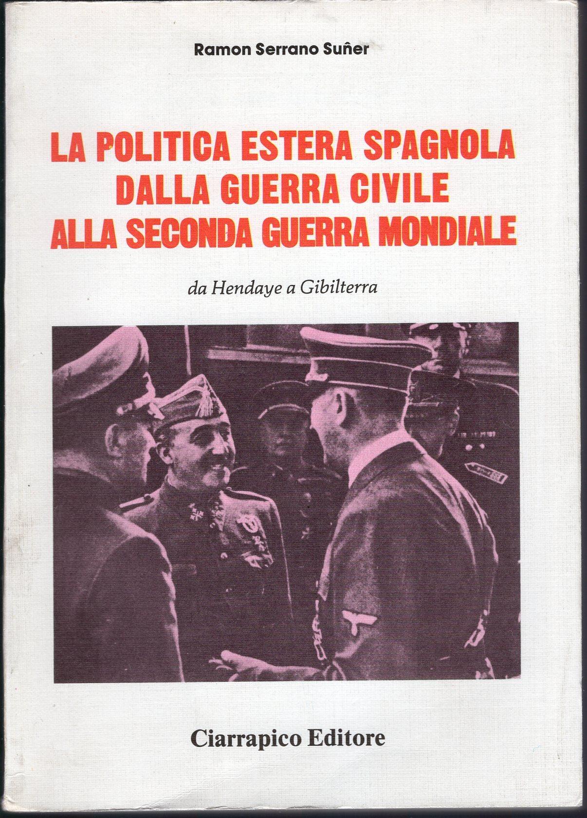 La Politica estera spagnola dalla guerra civile alla seconda guerra mondiale -da Hendaye a Gibilerra