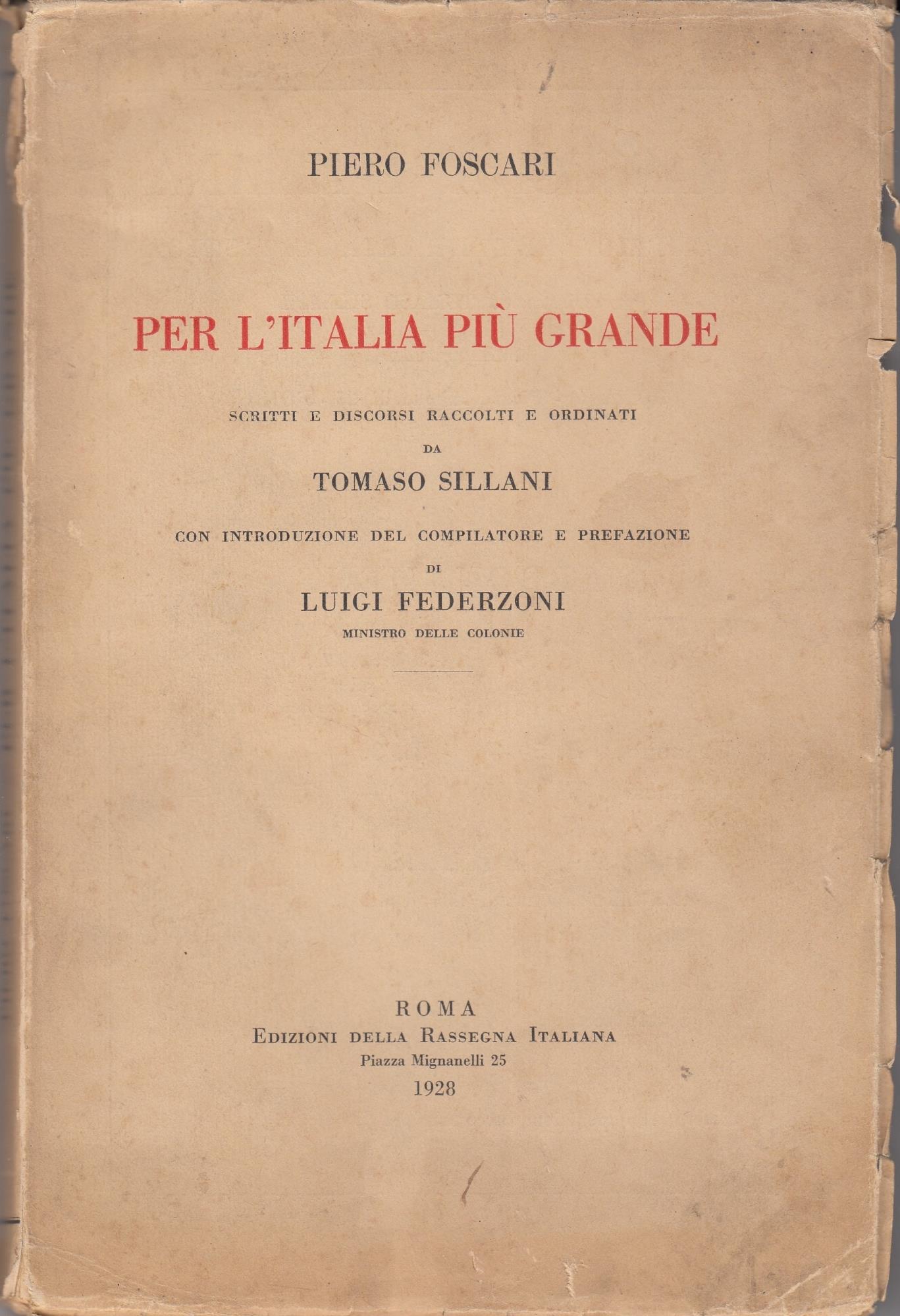 Per l'Italia più grande scritti e discorsi raccolti e ordinati da Tomaso Sillani con introduzione del compilatore e prefazione di Luigi Federzoni inistro delle colonie