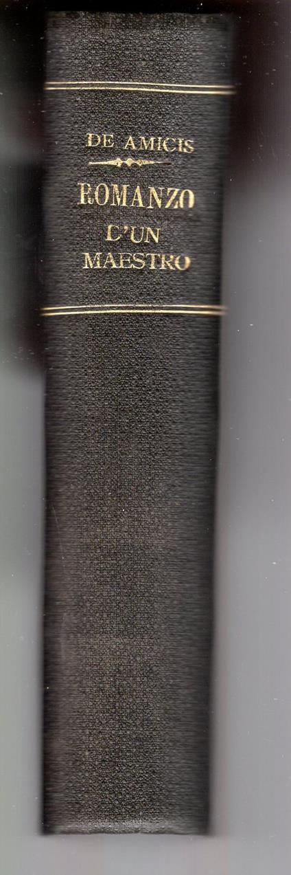 Il romanzo d'un maestro ( due volumi rilegati in un unico tomo) - Edmondo De Amicis - copertina