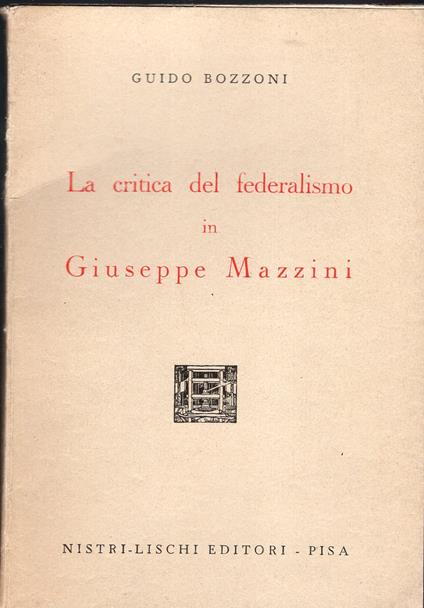 La critica del federalismo in Giuseppe Mazzini - Guido Bozzoni - copertina