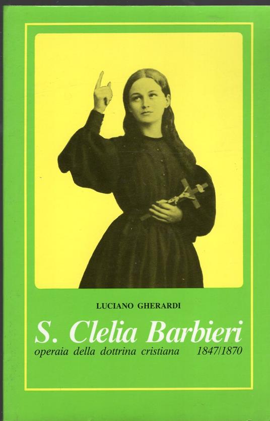 S. Clelia Barbieri operaia della dottrina cristiana 1847-1870 - Luciano Gherardi - copertina