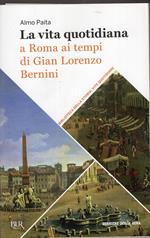 La vita quotidiana a Roma ai tempi di Gian Lorenzo Bernini /Corriere della sera