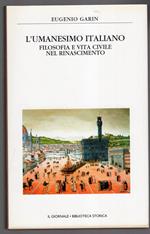 L' Umanesimo italiano - filosofia e vita civile nel Rinascimento