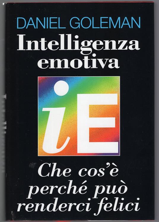 Intelligenza emotiva , che cos'è perché può frenderci felici - Daniel Goleman - copertina