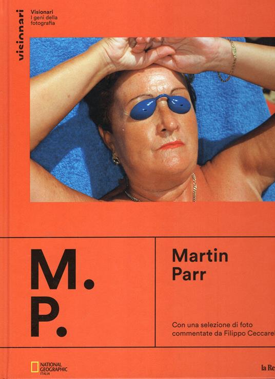 Visionari , i gewni della fotografia : M.P. MARTIN PARR - Filippo Ceccarelli - copertina