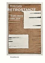 Bruno Conte. Retrostanze. Tratti emersi 1959-2019
