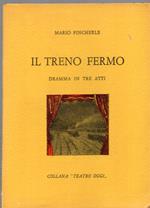 Il treno fermo - dramma in tre atti ( collana 