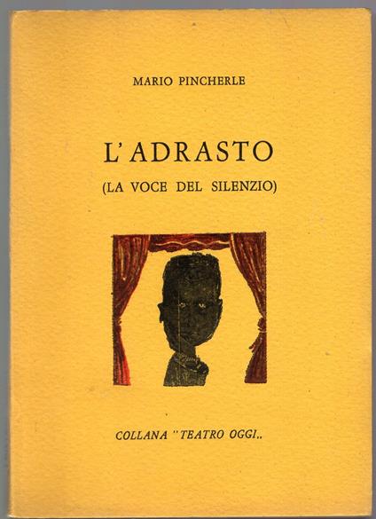 L' Adrasto ( la voce del silenzio) Collana " Teatro oggi " -dramma in tre atti - Mario Pincherle - copertina