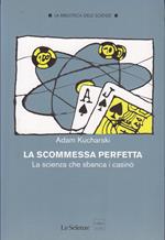 La scommessa perfetta La scienza che sbanca i casinò