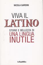 Viva il latino storie e bellezza i una lingua inutile